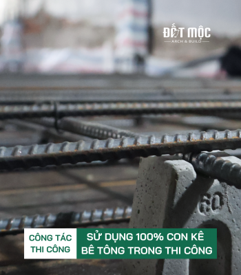 SỬ DỤNG 100% CON KÊ BÊ TÔNG TRONG XÂY DỰNG TẠI ĐẤT MỘC - ĐẢM BẢO KẾT CẤU VỮNG CHẮC VÀ BỀN VỮNG 